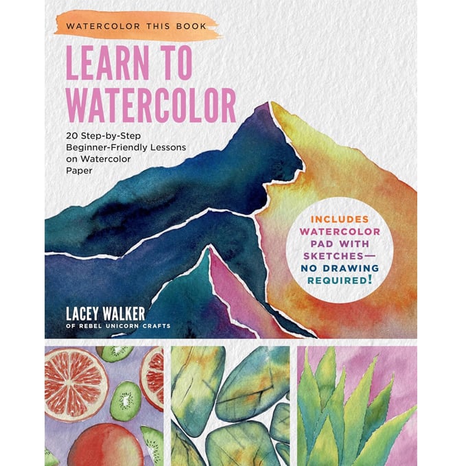 Learn to Watercolor: 20 Step-by-Step Beginner-Friendly Lessons on Watercolor Paper - Includes Watercolor Pad with Sketches &ndash; No Drawing Required! (Watercolor This Book)
